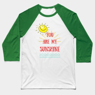 you are my sunshine T-shirt Baseball T-Shirt